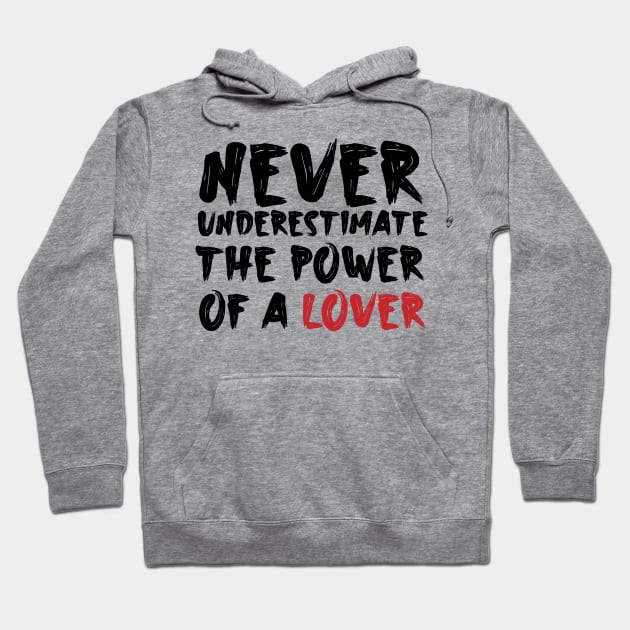 Never underestimate the power of a lover Hoodie by Storfa101